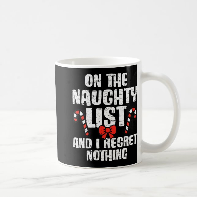 On The Naughty List And I Regret Nothing Xmas 1  Coffee Mug (Right)