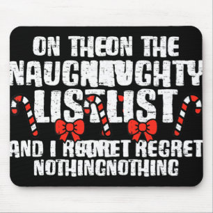 On The Naughty List And I Regret Nothing Xmas 1 T Mouse Pad