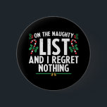 On The Naughty List And I Regret Nothing Xmas 2 Inch Round Button<br><div class="desc">On The Naughty List And I Regret Nothing Xmas</div>