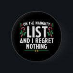 On The Naughty List And I Regret Nothing Xmas 2 Inch Round Button<br><div class="desc">On The Naughty List And I Regret Nothing Xmas</div>