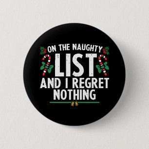 On The Naughty List And I Regret Nothing Xmas 2 Inch Round Button