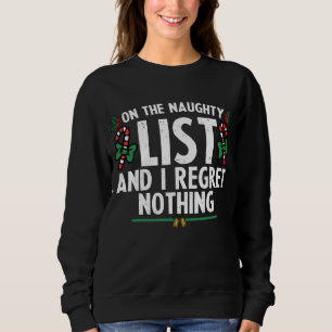 On The Naughty List And I Regret Nothing Xmas Sweatshirt