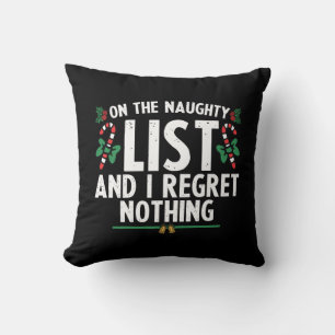 On The Naughty List And I Regret Nothing Xmas Throw Pillow