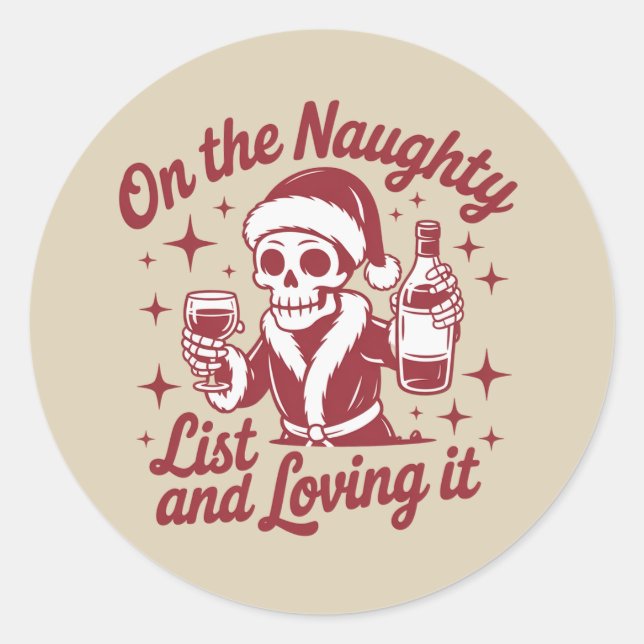 On The Naughty List And Loving It Wine Christmas Classic Round Sticker (Front)