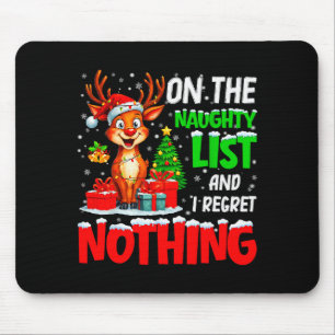 On The Naughty List And Regret Nothing Christmas X Mouse Pad