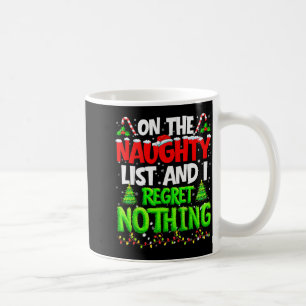 On The Naughty List And Regret Nothing Pjs Christm Coffee Mug
