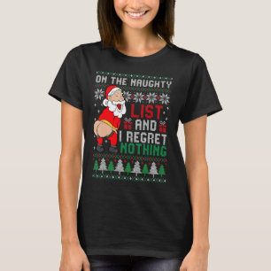 On The Naughty List & I Regret Nothing Santa Chris T-Shirt