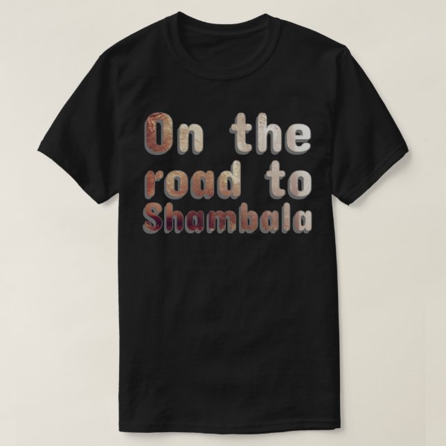 On the road to Shambala T-Shirt (Design Front)