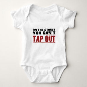 On the Street you can't Tap Out - words Baby Bodysuit