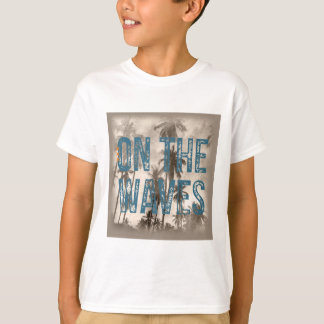 On The Waves – Grunge Beach Typography Surf Design T-Shirt