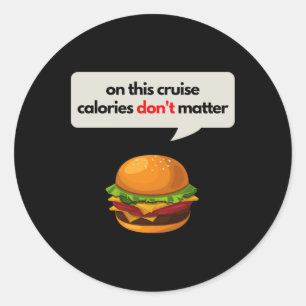 On This Cruise Calories Don_t Burger Tee Sticker