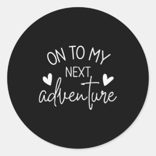 On To My Next Adventure Summer Camng Vacation  Classic Round Sticker