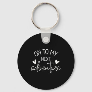 On To My Next Adventure Summer Camng Vacation  Keychain