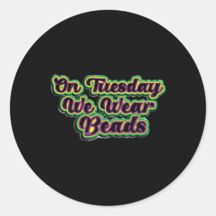 On Tuesday We Wear Beads Mardi Gras For Men Women Classic Round Sticker