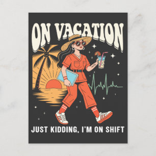 On Vacation Just Kidding Im On Shift Retro Nurse Postcard