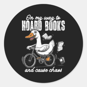 On way to hoard books & cause chaos book lover classic round sticker