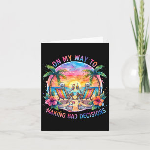 On way to making bad decisions beach vacation card