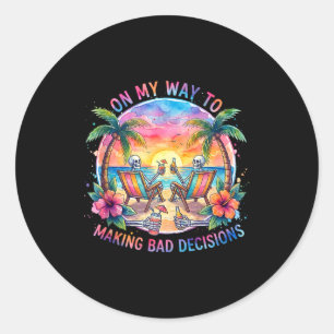 On way to making bad decisions beach vacation classic round sticker