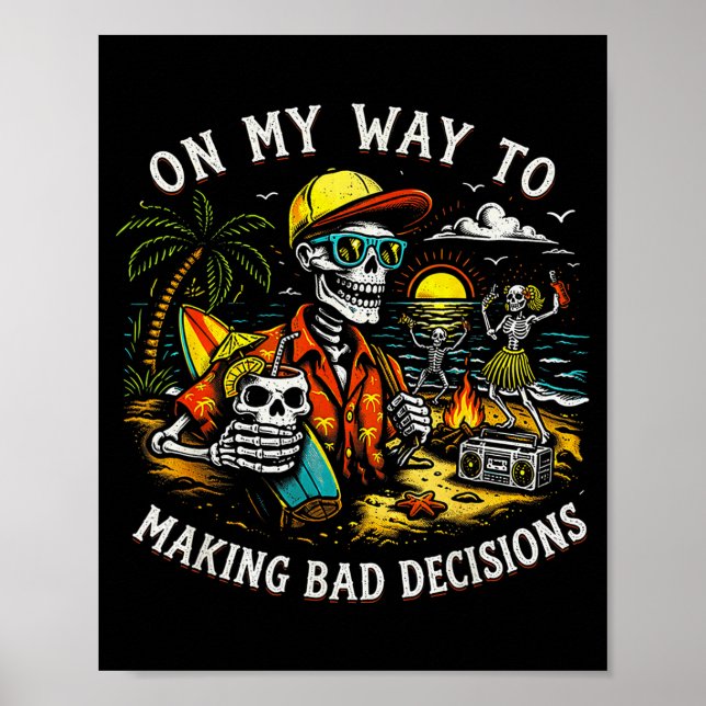 On Way to Making Bad Decisions Skeleton Beach Poster (Front)