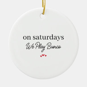 On Wednesday We Play Bunco,Funny Bunco Christmas  Ceramic Ornament