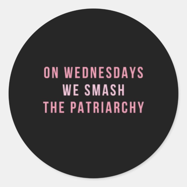 On Wednesdays We Smash The Patriarchy Rights Classic Round Sticker (Front)