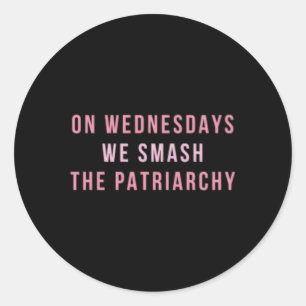 On Wednesdays We Smash The Patriarchy Rights Classic Round Sticker