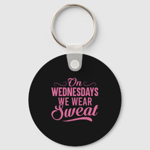 On Wednesdays We Wear Sweat Funny Workout Motivati Keychain