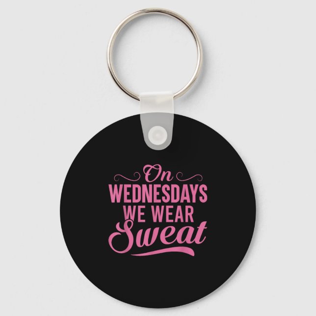 On Wednesdays We Wear Sweat Funny Workout Motivati Keychain (Front)