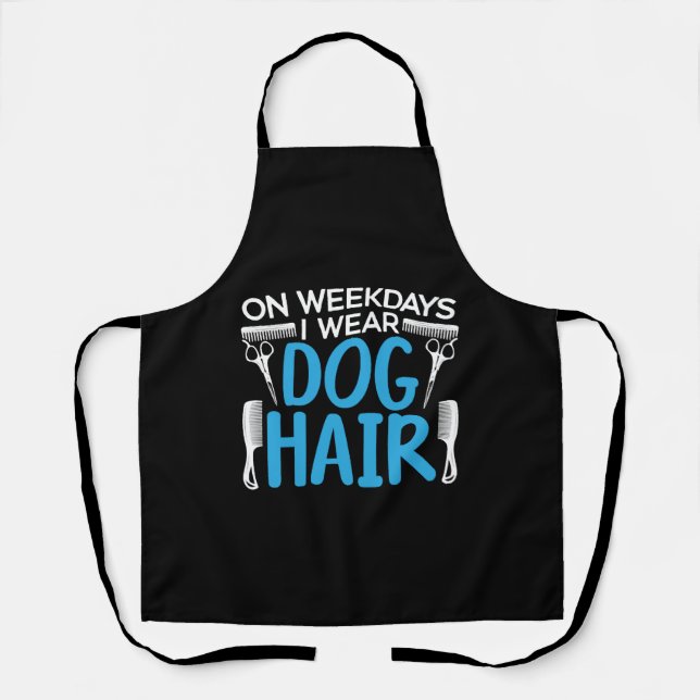 On Weekdays I Wear Dog Hair Dog Lover Dog Groomer  Apron (Front)