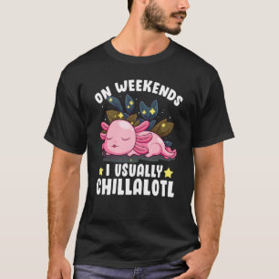 On Weekends I Usually Chillalotl Axolotl Employee T-Shirt