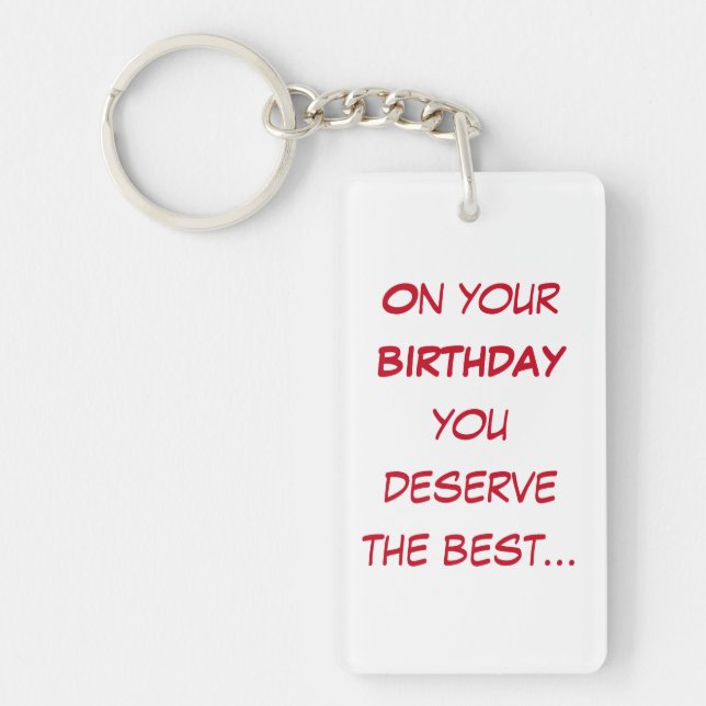 On your birthday you deserve best, birthday  keychain (Front)