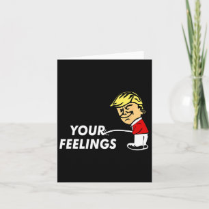 On Your Feelings Funny Conservative Gift Pro Trump Card