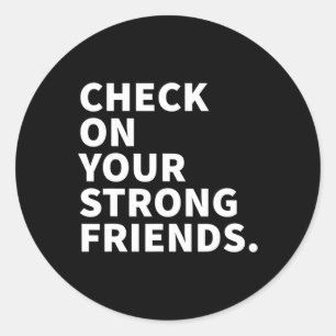 On Your Strong Friends - Mental Health 1  Classic Round Sticker