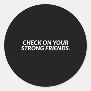 On Your Strong Friends - Mental Health Classic Round Sticker