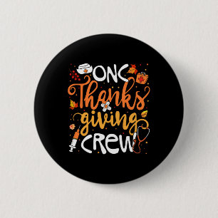 Onc Thanksgiving Crew Oncology Certified Nurse Gir 2 Inch Round Button