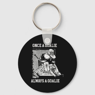 Once A Goalie Always A Goalie Hockey Design Keychain