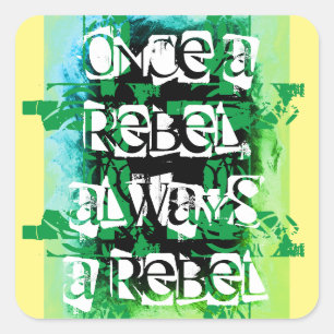 Once a rebel, always a rebel blue green square sticker