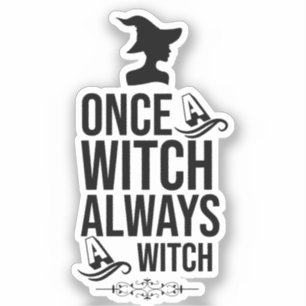 Once A Witch, Always A Witch