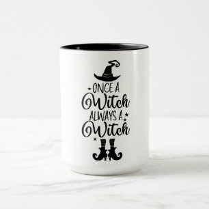 Once a Witch Always a Witch Mug