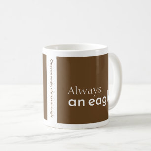 Once an Eagle, Always an Eagle. Brown and White Coffee Mug