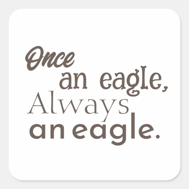 Once an Eagle, Always an Eagle. Dark Brown Minimal Square Sticker (Front)