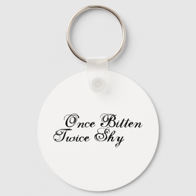 Once Bitten Twice Shy Keychain (Front)