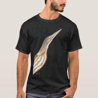 Once Bittern, Twice Shy (American Bittern)  T-Shirt
