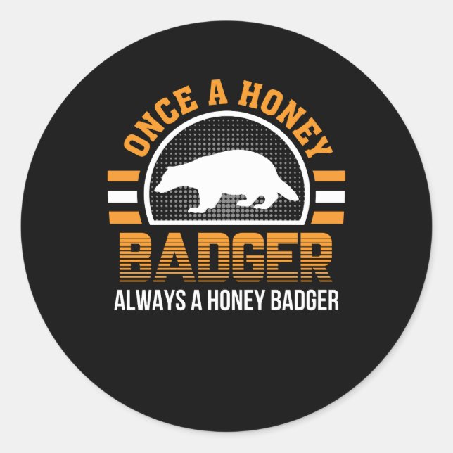 Once Honey Badger Always Honey Badger Classic Round Sticker (Front)