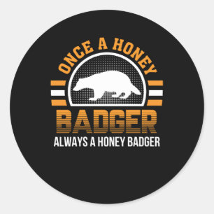Once Honey Badger Always Honey Badger Classic Round Sticker