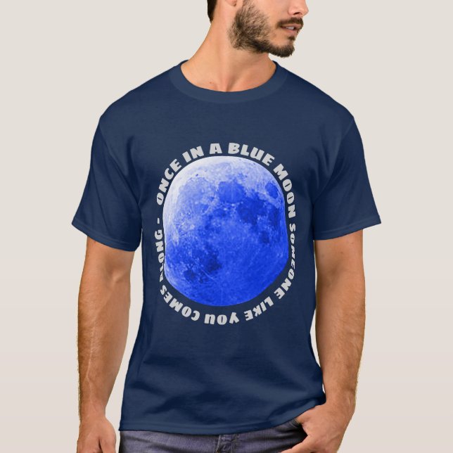 Once in a Blue Moon image and text T-Shirt (Front)