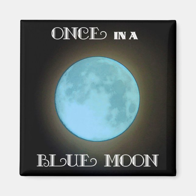 "Once in a Blue Moon" Magnet (Front)