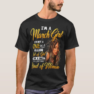 Once In A Lifetime Black Girl March Birthday Mothe T-Shirt