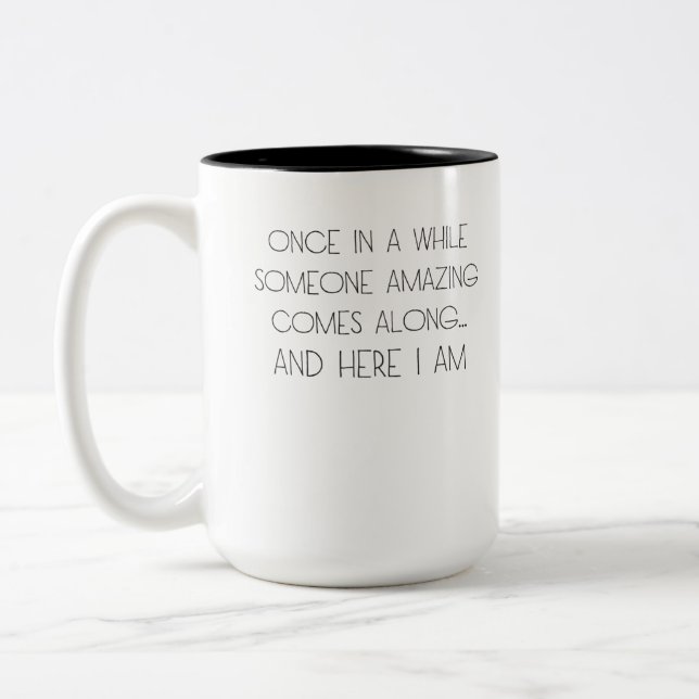 once in a while someone amazing comes along Two-Tone coffee mug (Left)