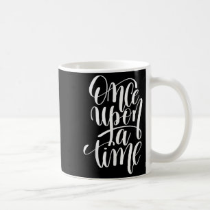 Once Un A Time Gif (sitive Quote )  Coffee Mug